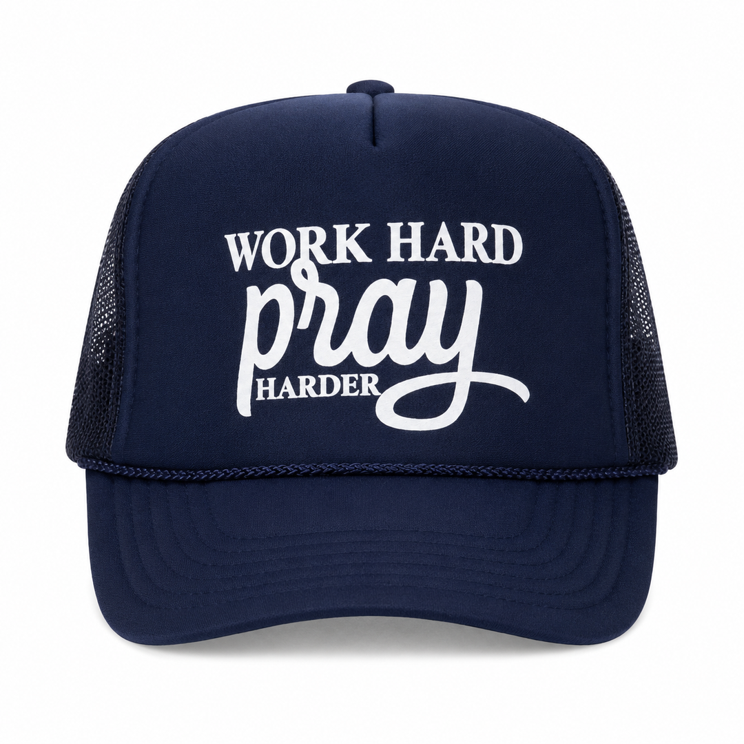 WORK HARD PRAY HARDER TRUCKER HAT